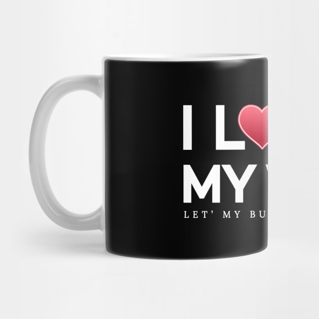 I love my wife, funny husband by Lekrock Shop